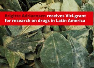 Brigitte Adriaensen ontvangt Vici-onderzoeksbeurs voor onderzoek naar drugs in Latijns-Amerika